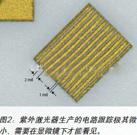 图2:紫外激光器生产的电路跟踪极其微小,需要在显微镜下才能看见